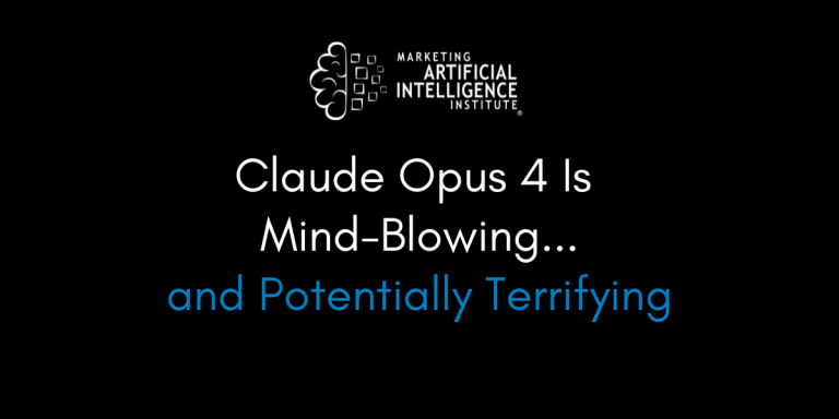Claude Opus 4 Is Mind-Blowing…and Potentially Terrifying