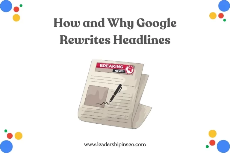 How And Why Google Rewrites Your Hard-Earned Headlines