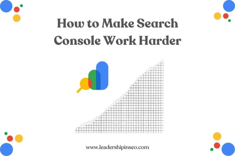 How To Make Search Console Work Harder For You